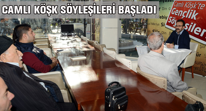 Her Cumartesi 'Camlı Köşk Söyleşileri' Yapılıyor