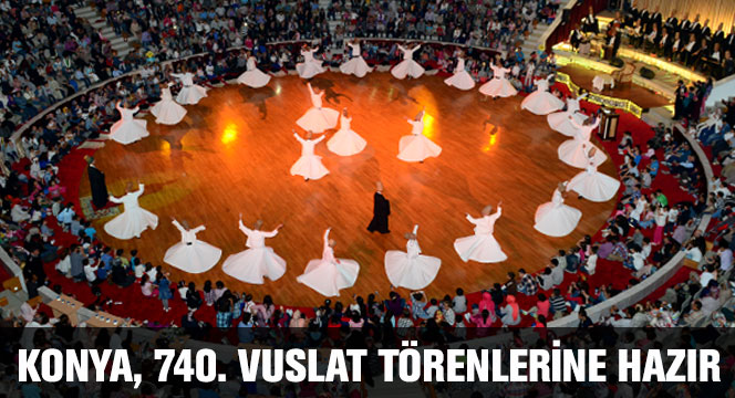 Konya, 740. Vuslat Yıldönümü Uluslararası Anma Törenleri'ne Hazır