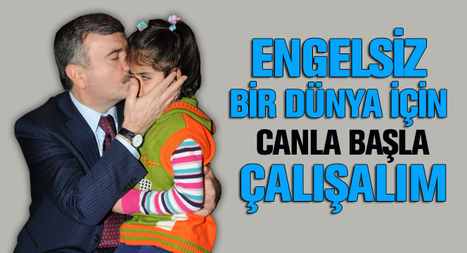 Engelsiz Bir Dünya İçin Canla Başla Çalışalım