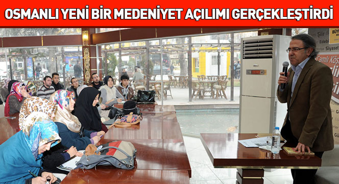 Osmanlı Yeni Bir Medeniyet Açılımı Gerçekleştirdi