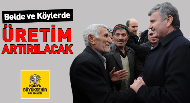 Köylerde ve Beldelerde Üretim Artırılacak