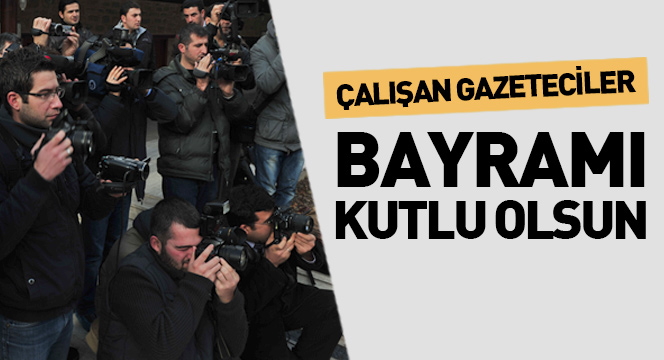 Çalışan Gazeteciler Bayramı Kutlu Olsun