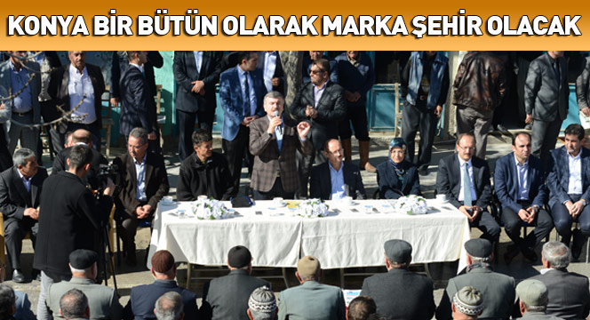 Konya Bir Bütün Olarak Marka Şehir Olacak