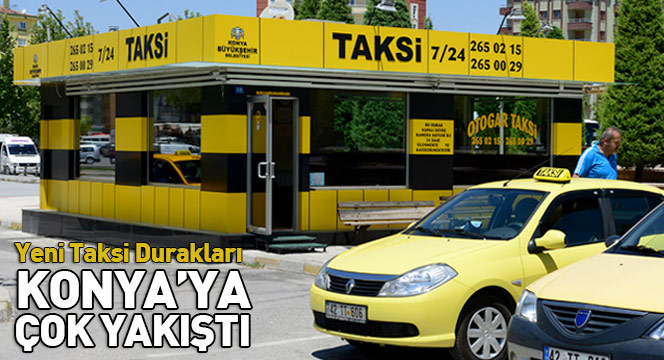 Yenilenen Taksi Durakları Konya'ya Çok Yakıştı