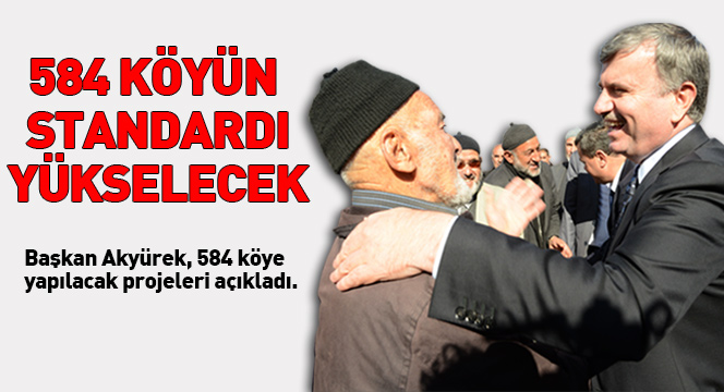 Başkan Akyürek, 584 Köye Yapılacak Projeleri Açıkladı