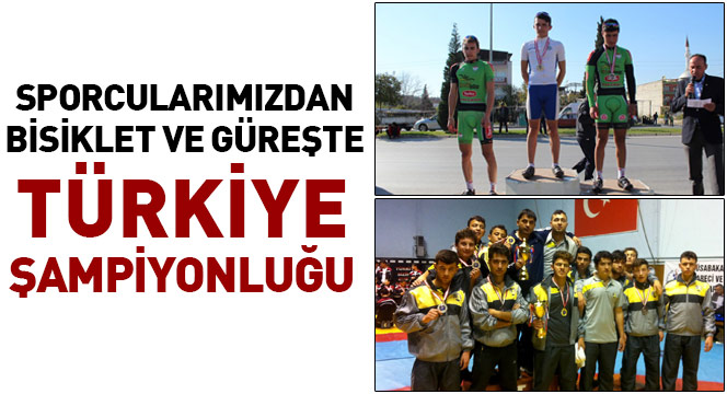Sporcularımızdan Bisiklet ve Güreşte Türkiye Şampiyonluğu