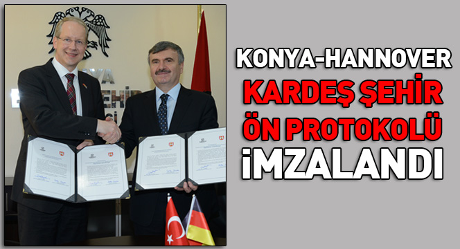 Konya-Hannover Kardeş Şehir Ön Protokolü İmzalandı