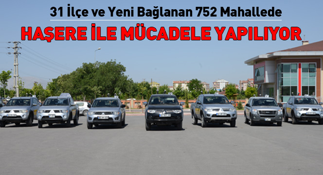 31 İlçe ve Yeni Bağlanan 752 Mahallede Haşere İle Mücadele 