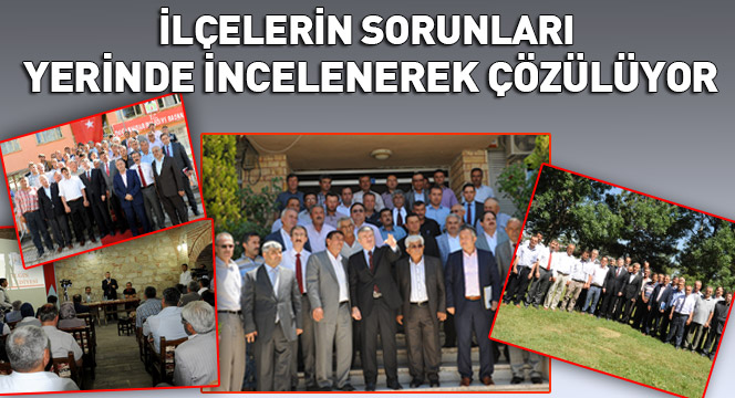 İlçelerin Sorunları Yerinde İncelenerek Çözülüyor