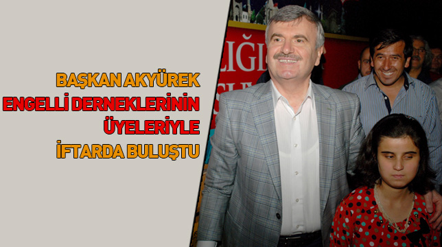 Engelli Dernekleri Büyükşehir'in İftarında Buluştu