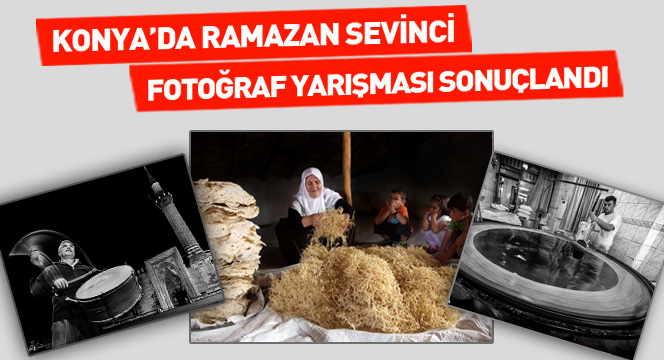 'Konya'da Ramazan Sevinci' Fotoğraf Yarışması Sonuçlandı