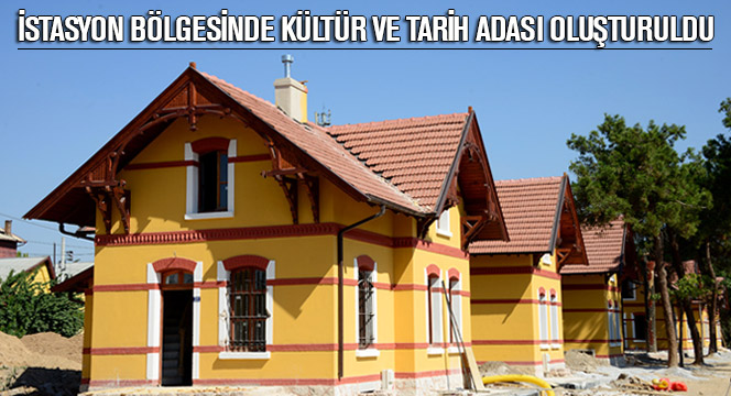 İstasyon Bölgesinde Kültür ve Tarih Adası Oluşturuldu