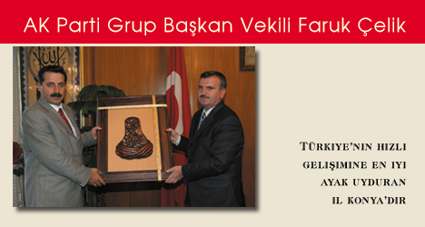 Ak Parti Grup Başkanvekili F.Çelik : En İyi İL Konya
