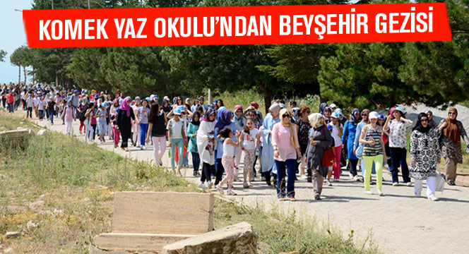 KOMEK Yaz Okulu'ndan Beyşehir Gezisi