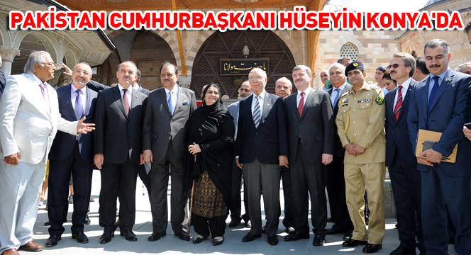 Pakistan Cumhurbaşkanı Hüseyin Konya\'da