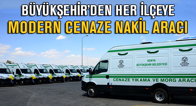 Büyükşehir'den 28 İlçeye Modern Cenaze Nakil Aracı