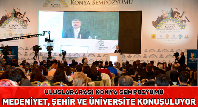 Konya'da Medeniyet, Şehir ve Üniversite Konuşuluyor