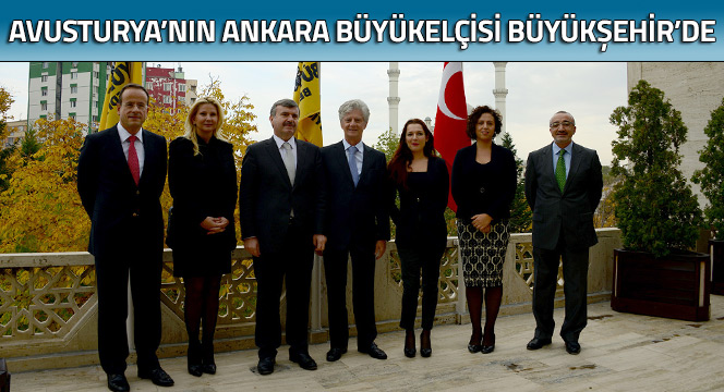 Avusturya'nın Ankara Büyükelçisi Büyükşehir'de