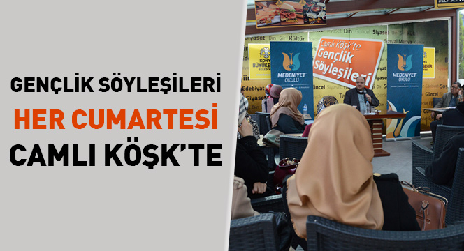Gençlik Söyleşileri Her Cumartesi Camlı Köşk'te