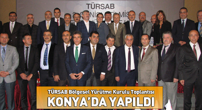TÜRSAB Bölgesel Yürütme Kurulu Toplantısı Konya'da Yapıldı