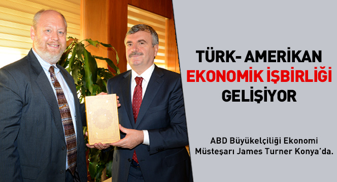 ABD Büyükelçiliği Ekonomi Müsteşarı Turner Konya'da