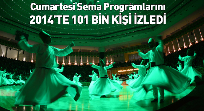 Cumartesi Sema Programlarını 2014'te 101 Bin Kişi İzledi