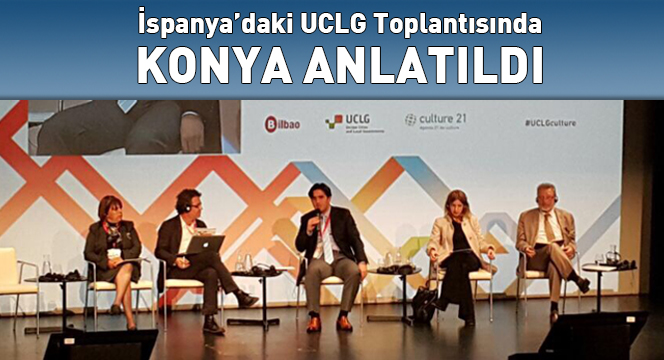 İspanya'daki UCLG Toplantısında Konya Anlatıldı