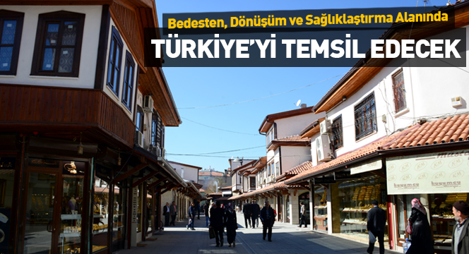 Bedesten, Dönüşüm ve Sağlıklaştırma Alanında Türkiye'yi Temsil Edecek