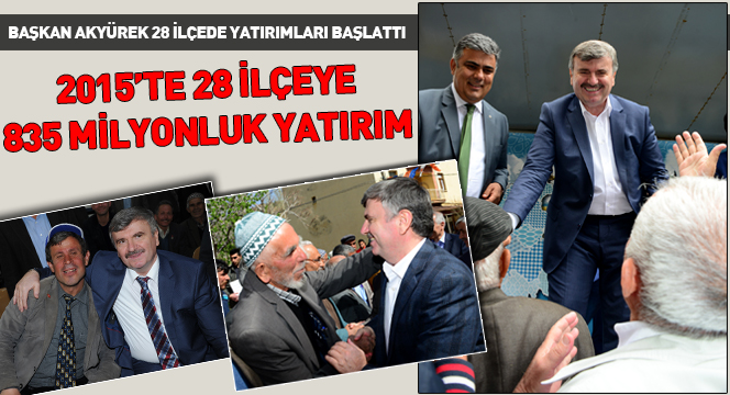 Başkan Akyürek 28 İlçede Yatırımları Başlattı