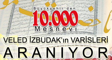 Büyükşehir Veled İzbudak'ın Varislerini Arıyor