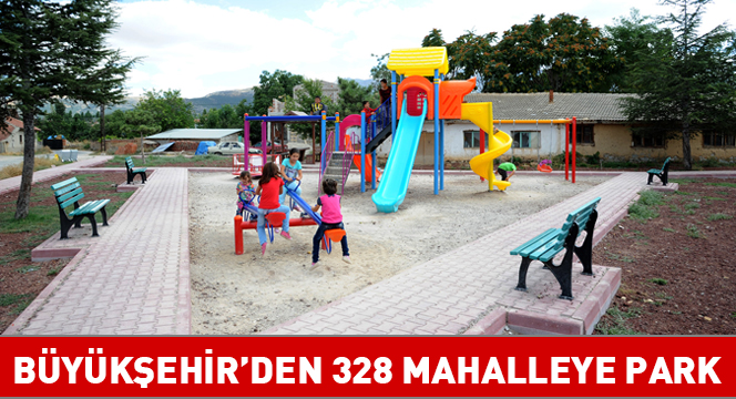 Büyükşehir'den 328 Mahalleye Park