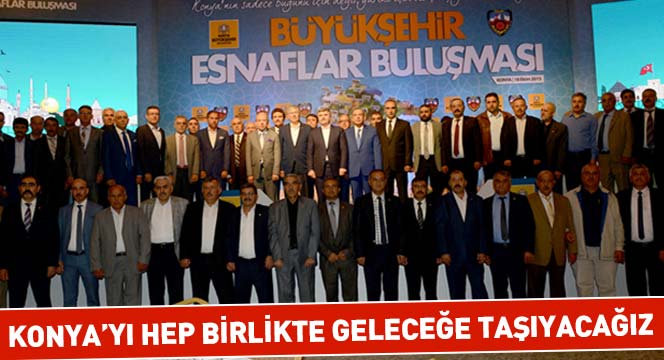 Başkan Akyürek: Konya'yı Hep Birlikte Geleceğe Taşıyacağız