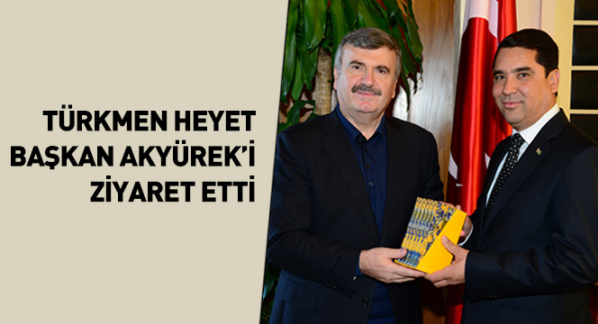 Türkmen Heyet Başkan Akyürek'i Ziyaret Etti