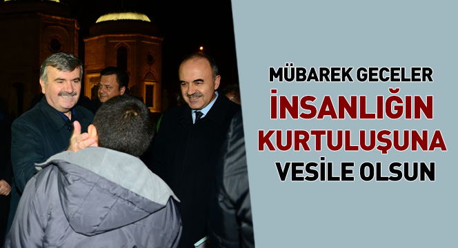 Mübarek Geceler İnsanlığın Kurtuluşuna Vesile Olsun