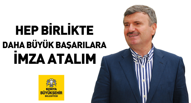 Hep Birlikte Daha Büyük Başarılara İmza Atalım