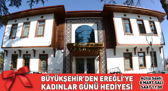 Büyükşehir'den Ereğli'ye Kadınlar Günü Hediyesi