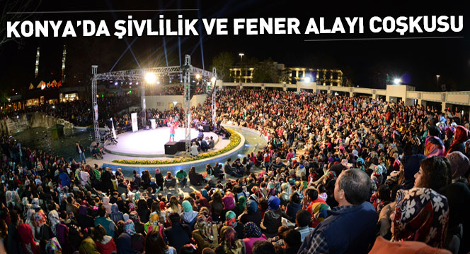 Konya'da Şivlilik ve Fener Alayı Coşkusu