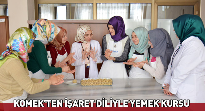 KOMEK'ten İşaret Diliyle Yemek Kursu