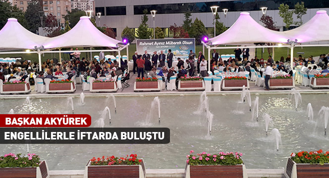 Başkan Akyürek Engellilerle İftarda Buluştu