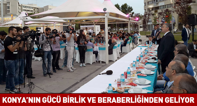 Konya'nın Gücü Birlik ve Beraberliğinden Geliyor