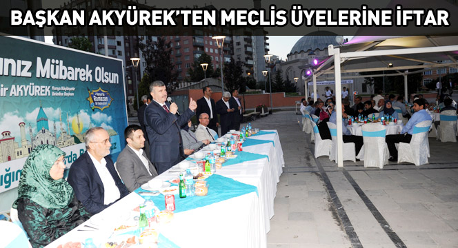 Başkan Akyürek'ten Meclis Üyelerine İftar