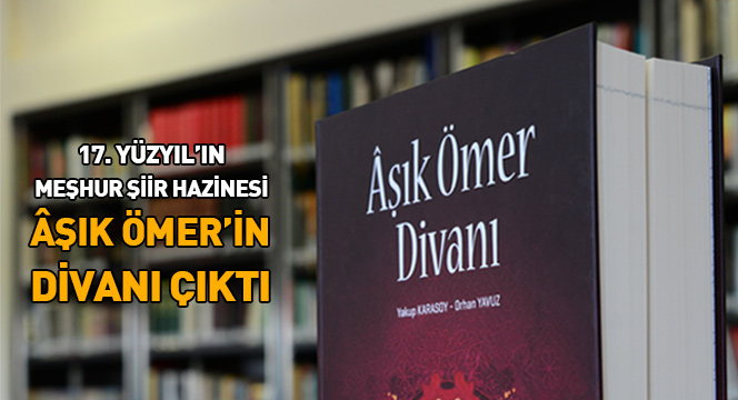 17. Yüzyıl'ın Meşhur Şiir Hazinesi Âşık Ömer'in Divanı Çıktı
