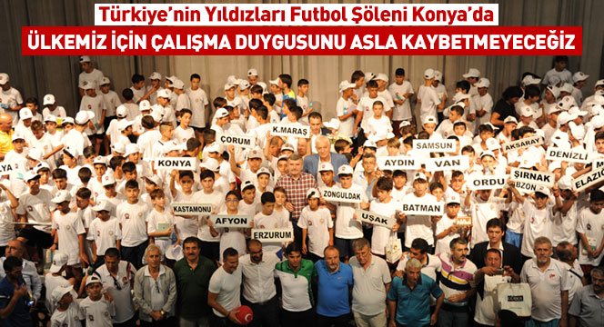 Türkiye'nin Yıldızları Futbol Şöleni Konya'da 