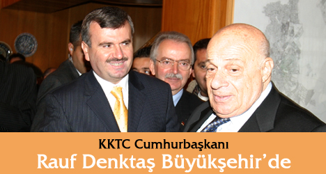 KKTC Cumhurbaşkanı Rauf Denktaş Büyükşehir'de