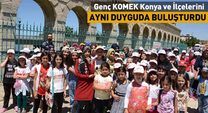 Genç KOMEK Konya ve İlçelerini Aynı Duyguda Buluşturdu