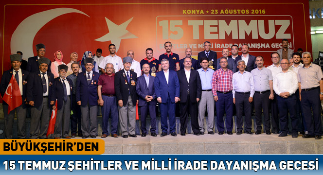 Büyükşehir'den 15 Temmuz Şehitler ve Milli İrade Dayanışma Gecesi