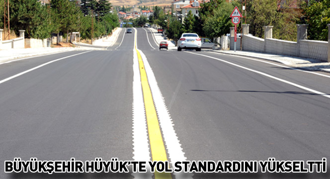 Büyükşehir Hüyük'te Yol Standartlarını Yükseltti