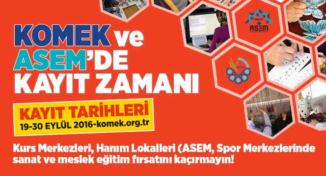 KOMEK ve ASEM'DE Kayıt Zamanı