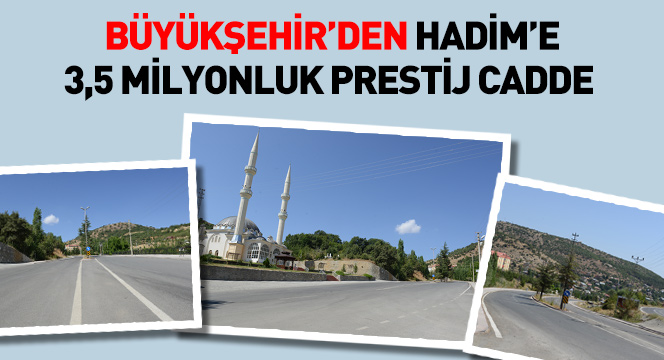 Büyükşehir'den Hadim'e 3,5 Milyonluk Prestij Cadde 