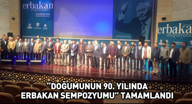 'Doğumunun 90. Yılında Erbakan Sempozyumu' Tamamlandı